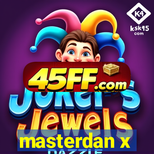 masterdan x